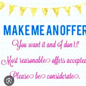 Make me a reasonable offer!